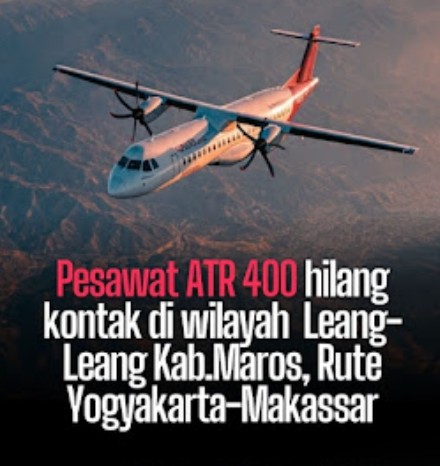 Sebuah Pesawat ATR 400 Putus Kontak  Saat Melintas di Wilayah Kabupaten Maros, Rute Yogyakarta - Makassar